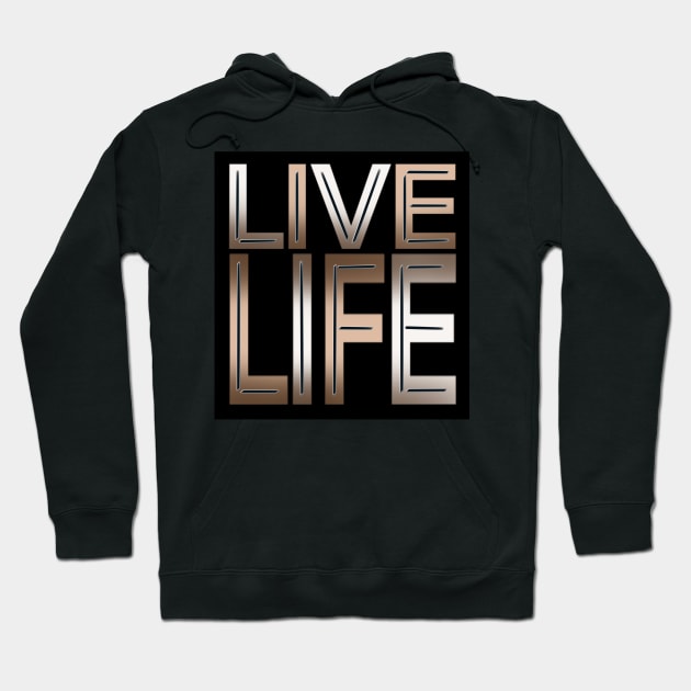 Live life Hoodie by SAN ART STUDIO 